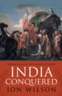 India Conquered : Britain's Raj and the Chaos of Empire - Book