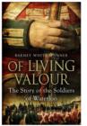 Of Living Valour : The Story of the Soldiers of Waterloo - Book