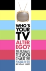 Who's Your TV Alter Ego? - eBook