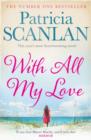 With All My Love : Warmth, wisdom and love on every page - if you treasured Maeve Binchy, read Patricia Scanlan - Book