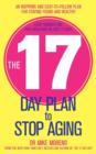 The 17 Day Plan to Stop Aging : A Step by Step Guide to Living 100 Happy, Healthy Years - eBook