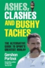 Ashes, Clashes and Bushy Taches : The talkSPORT Guide to Sport's Greatest Rivalry - Book