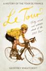 Le Tour: A History of the Tour de France - Book
