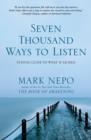 Seven Thousand Ways to Listen : Staying Close To What Is Sacred - Book