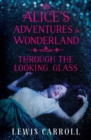 Alice's Adventures in Wonderland and Through the Looking Glass - eBook