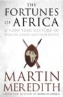 Fortunes of Africa : A 5,000 Year History of Wealth, Greed and Endeavour - Book
