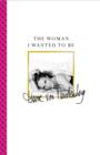 The Woman I Wanted to be - Book