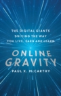 Online Gravity : The Unseen Force Driving the way you Live, Earn and Learn - eBook