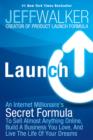 Launch : An Internet Millionaire's Secret Formula to Sell Almost Anything Online, Build a Business You Love and Live the Life of Your Dreams - Book