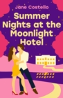 Summer Nights at the Moonlight Hotel : An enemies-to-lovers, forced proximity rom-com that will warm your heart and make you laugh out loud! - eBook