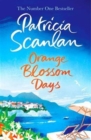 Orange Blossom Days : Warmth, wisdom and love on every page - if you treasured Maeve Binchy, read Patricia Scanlan - Book