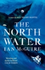 The North Water : Now a major BBC TV series starring Colin Farrell, Jack O'Connell and Stephen Graham - Book