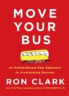 Move Your Bus : An Extraordinary New Approach to Accelerating Success - Book