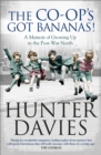 The Co-Op's Got Bananas : A Memoir of Growing Up in the Post-War North - Book