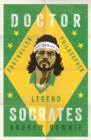 Doctor Socrates : Footballer, Philosopher, Legend - Book
