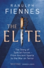 The Elite : The Story of Special Forces - From Ancient Sparta to the War on Terror - eBook