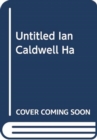 UNTITLED IAN CALDWELL HA - Book