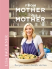 From Mother to Mother : Recipes from a family kitchen - eBook