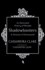 An Illustrated History of Notable Shadowhunters and Denizens of Downworld - Book