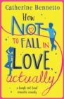 How Not to Fall in Love, Actually : a laugh-out-loud romantic comedy - Book