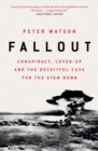 Fallout : Conspiracy, Cover-Up and the Deceitful Case for the Atom Bomb - Book