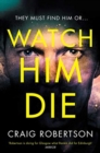 Watch Him Die : 'Truly difficult to put down' - Book