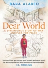 Dear World : A Syrian Girl's Story of War and Plea for Peace - eBook