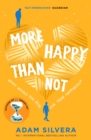 More Happy Than Not : The much-loved hit from the author of No.1 bestselling blockbuster THEY BOTH DIE AT THE END! - eBook