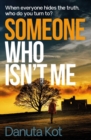 Someone Who Isn't Me : THE GRIPPING NEW NOVEL FROM THE DAGGER-AWARD WINNING AUTHOR - eBook
