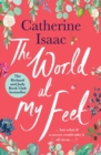 The World at My Feet : the most uplifting emotional story you'll read this year - Book