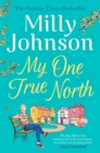 My One True North : the Top Five Sunday Times bestseller - discover the magic of Milly - eBook