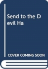 SEND TO THE DEVIL HA - Book