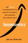 Bezonomics : How Amazon Is Changing Our Lives, and What the World's Best Companies Are Learning from It - Book