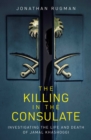 The Killing in the Consulate : Investigating the Life and Death of Jamal Khashoggi - Book