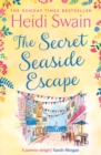 The Secret Seaside Escape : Escape to the seaside with the most heart-warming, feel-good romance of 2020, from the Sunday Times bestseller! - eBook