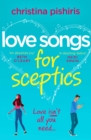 Love Songs for Sceptics : A laugh-out-loud love story you won't want to miss! - Book