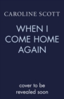 When I Come Home Again : A beautiful and heartbreaking WWI novel, based on true events - Book