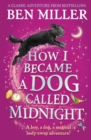 How I Became a Dog Called Midnight : A magical animal mystery from the bestselling author of The Day I Fell Into a Fairytale - Book