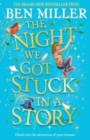 The Night We Got Stuck in a Story : From the author of smash-hit The Day I Fell Into a Fairytale - Book