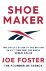 Shoemaker : The Untold Story of the British Family Firm that Became a Global Brand - eBook