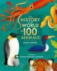 The History of the World in 100 Animals - Illustrated Edition - Book