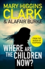 Where Are The Children Now? : Return to where it all began with the bestselling Queen of Suspense - eBook