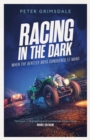 Racing in the Dark : How the Bentley Boys Conquered Le Mans - eBook