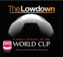 The Lowdown: A Short History of the World Cup - Book