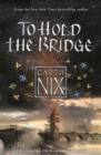 To Hold The Bridge : Tales from the Old Kingdom and Beyond - Book