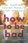 How to Be Bad : Take a summer road trip you won't forget - eBook