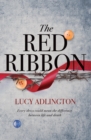 The Red Ribbon : 'Captivates, inspires and ultimately enriches' Heather Morris, author of The Tattooist of Auschwitz - Book