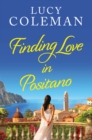Finding Love in Positano : The perfect escapist and romantic read from Lucy Coleman - eBook