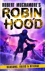 Robin Hood 5: Ransoms, Raids and Revenge (Robert Muchamore's Robin Hood) - eBook