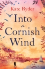Into a Cornish Wind : A heart warming romance novel set on the Cornish coast - eBook